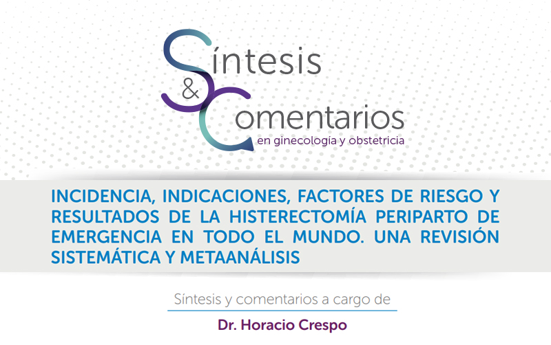 Incidencia, indicaciones, factores de riesgo y resultados de la histerectomía periparto